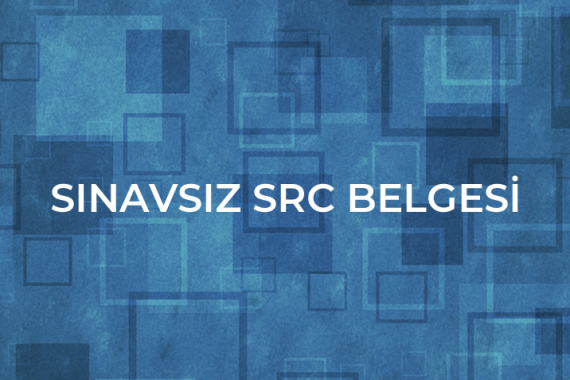 sınavsız src belgesi